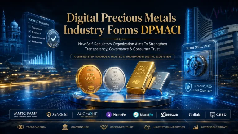 Digital Precious Metals Assurance Council of India (DPMACI) Formed to Strengthen Consumer Trust in Digital Gold and Silver Ecosystem Digital Precious Metals Assurance Council of India (DPMACI) Formed to Strengthen Consumer Trust in Digital Gold and Silver Ecosystem