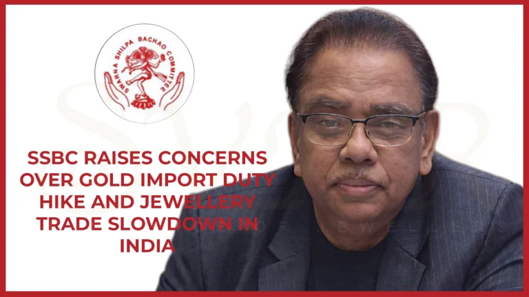SSBC Raises Concerns Over Gold Import Duty Hike and Jewellery Trade Slowdown in India