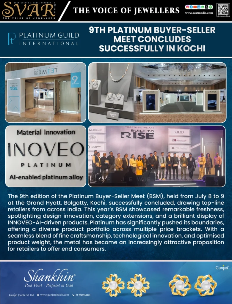 9th Platinum Buyer-Seller Meet Concludes Successfully in Kochi PGI Showcases INNOVEO-AI Innovation & Platinum Market Growth